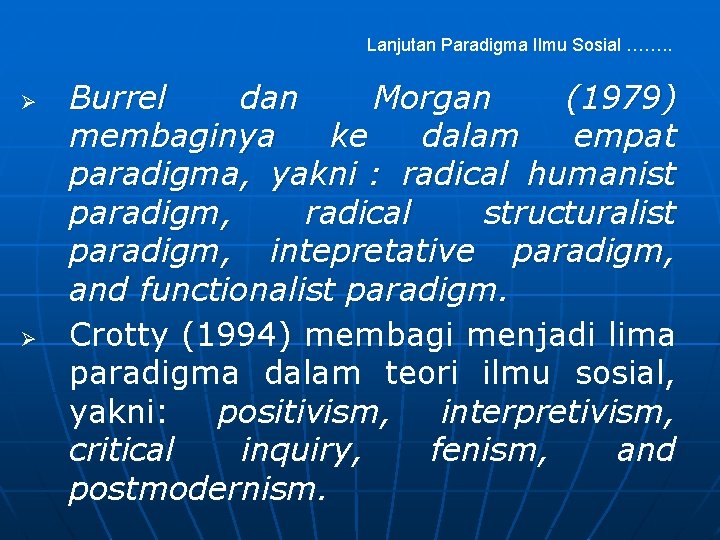 Lanjutan Paradigma Ilmu Sosial ……. . Burrel dan Morgan (1979) membaginya ke dalam empat