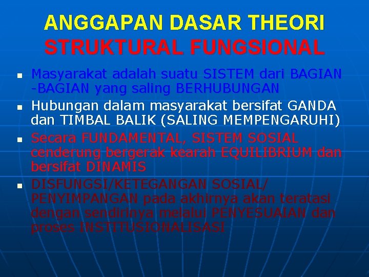 ANGGAPAN DASAR THEORI STRUKTURAL FUNGSIONAL n n Masyarakat adalah suatu SISTEM dari BAGIAN -BAGIAN
