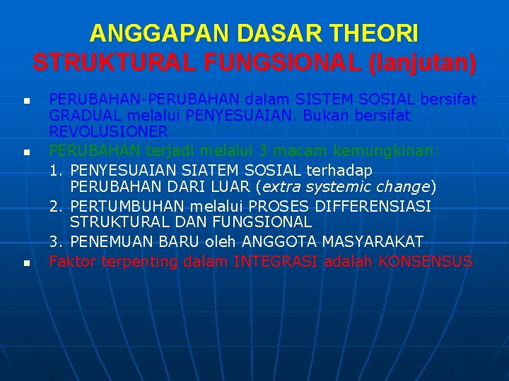 ANGGAPAN DASAR THEORI STRUKTURAL FUNGSIONAL (lanjutan) n n n PERUBAHAN-PERUBAHAN dalam SISTEM SOSIAL bersifat