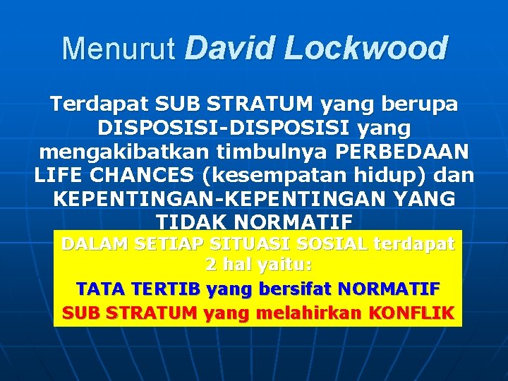 Menurut David Lockwood Terdapat SUB STRATUM yang berupa DISPOSISI-DISPOSISI yang mengakibatkan timbulnya PERBEDAAN LIFE