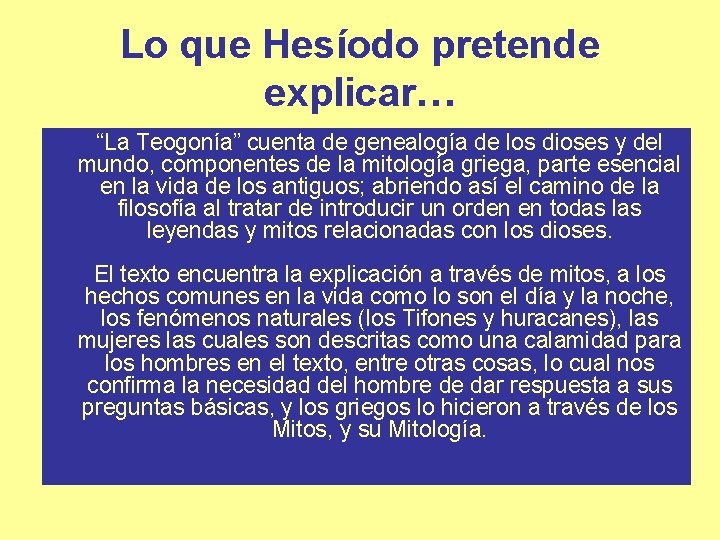 Lo que Hesíodo pretende explicar… “La Teogonía” cuenta de genealogía de los dioses y Lo que Hesíodo pretende explicar… “La Teogonía” cuenta de genealogía de los dioses y
