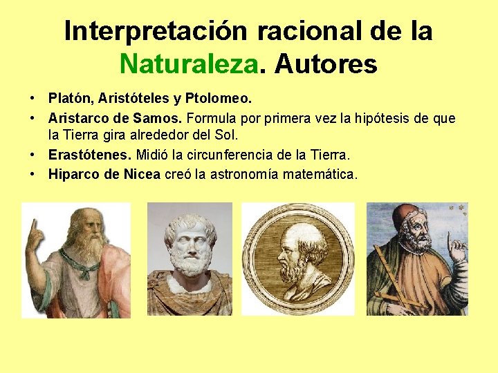 Interpretación racional de la Naturaleza. Autores • Platón, Aristóteles y Ptolomeo. • Aristarco de Interpretación racional de la Naturaleza. Autores • Platón, Aristóteles y Ptolomeo. • Aristarco de