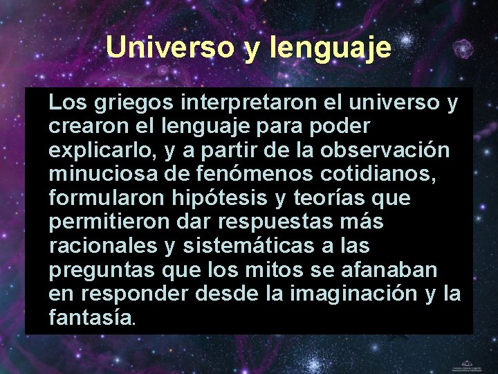 Universo y lenguaje Los griegos interpretaron el universo y crearon el lenguaje para poder Universo y lenguaje Los griegos interpretaron el universo y crearon el lenguaje para poder