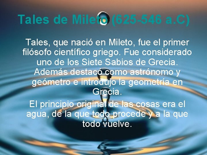 Tales de Mileto (625 -546 a. C) Tales, que nació en Mileto, fue el Tales de Mileto (625 -546 a. C) Tales, que nació en Mileto, fue el