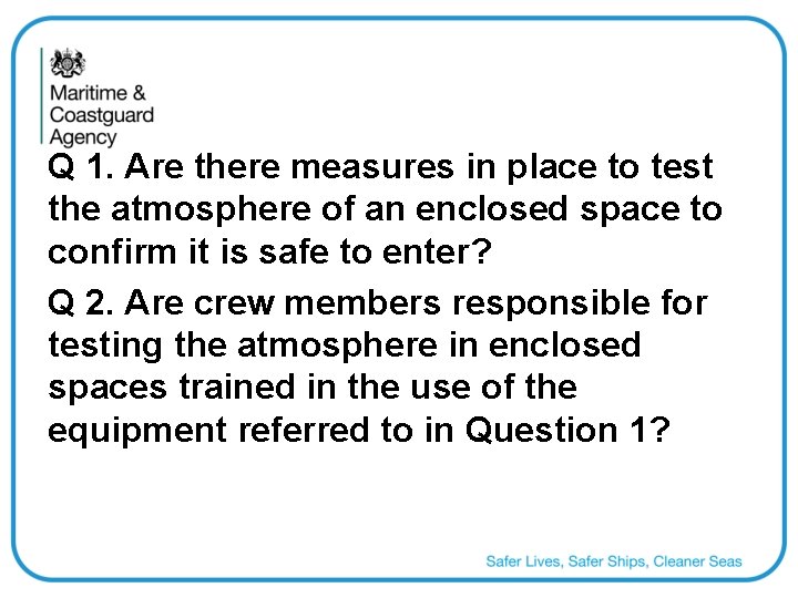 Q 1. Are there measures in place to test the atmosphere of an enclosed