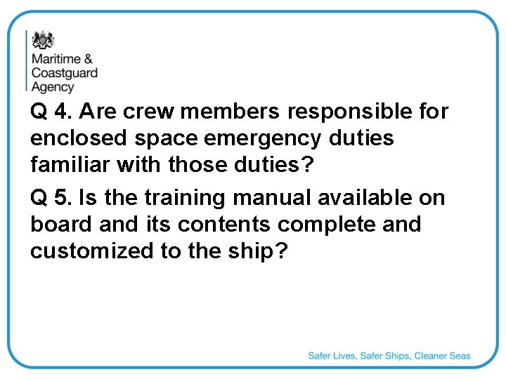 Q 4. Are crew members responsible for enclosed space emergency duties familiar with those