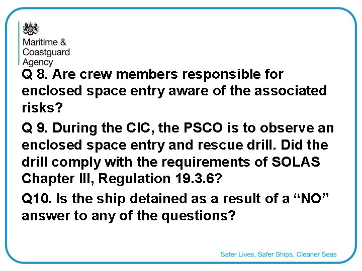 Q 8. Are crew members responsible for enclosed space entry aware of the associated