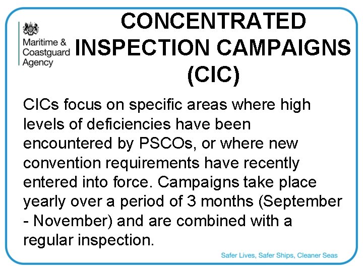 CONCENTRATED INSPECTION CAMPAIGNS (CIC) CICs focus on specific areas where high levels of deficiencies