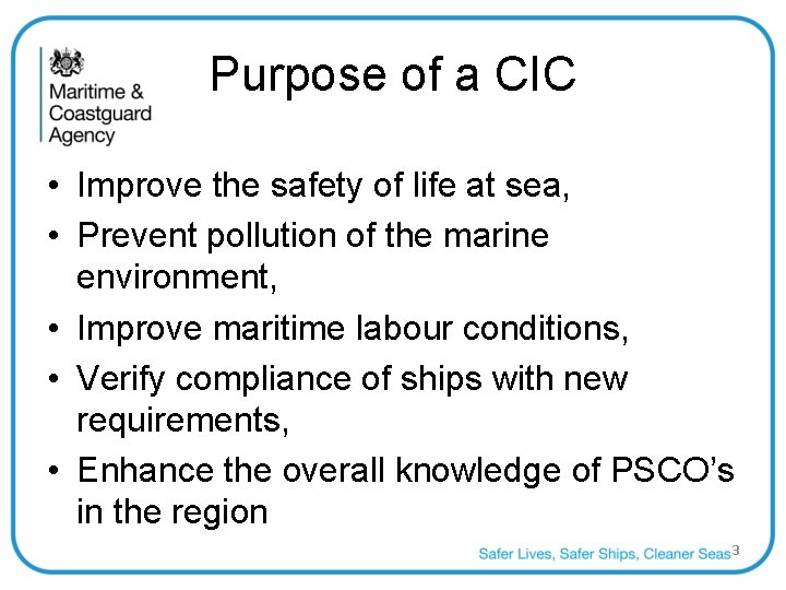 Purpose of a CIC • Improve the safety of life at sea, • Prevent