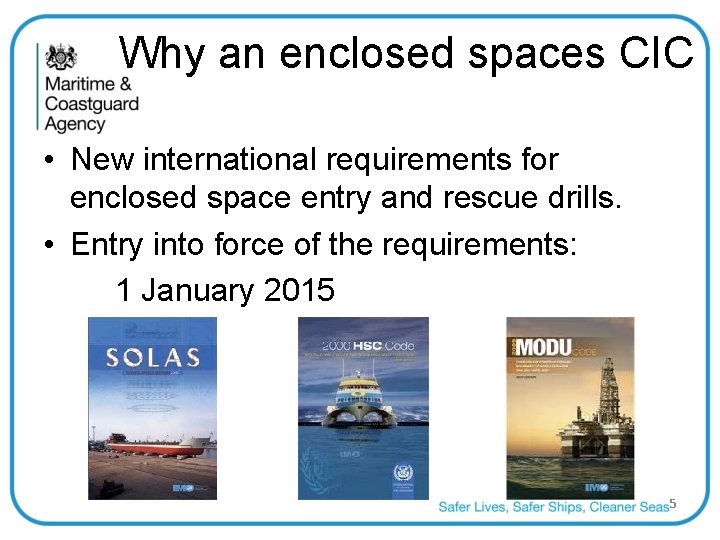 Why an enclosed spaces CIC • New international requirements for enclosed space entry and