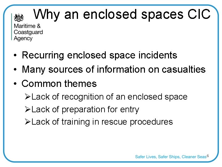 Why an enclosed spaces CIC • Recurring enclosed space incidents • Many sources of