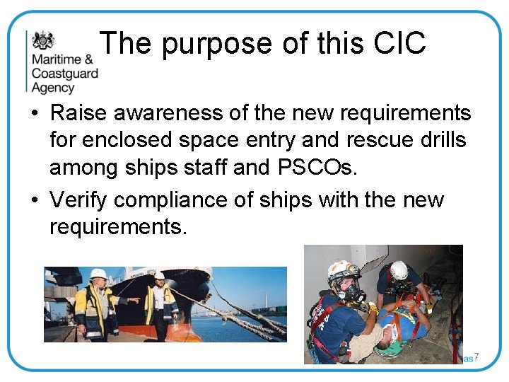 The purpose of this CIC • Raise awareness of the new requirements for enclosed