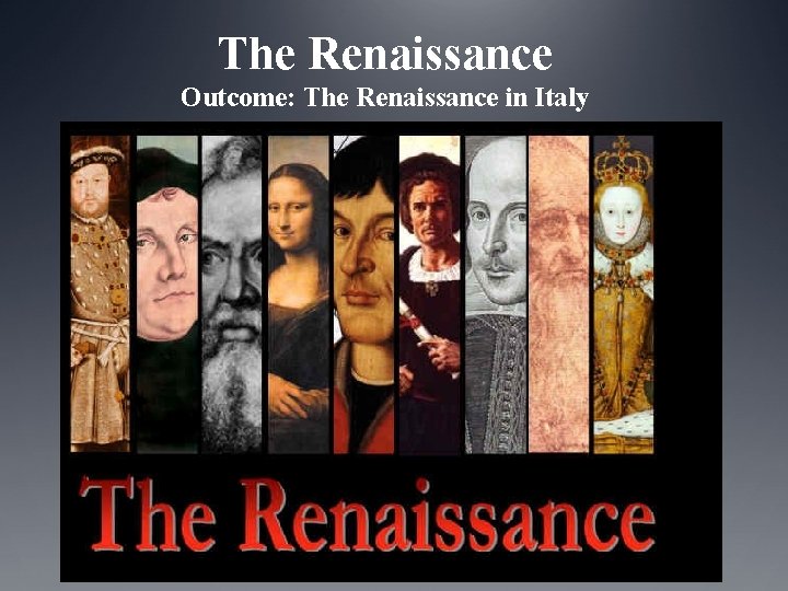 The Renaissance Outcome: The Renaissance in Italy 