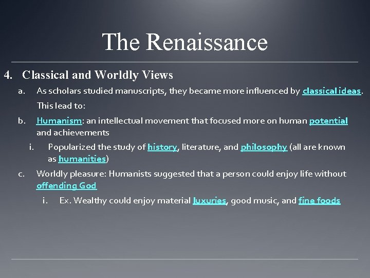 The Renaissance 4. Classical and Worldly Views a. As scholars studied manuscripts, they became