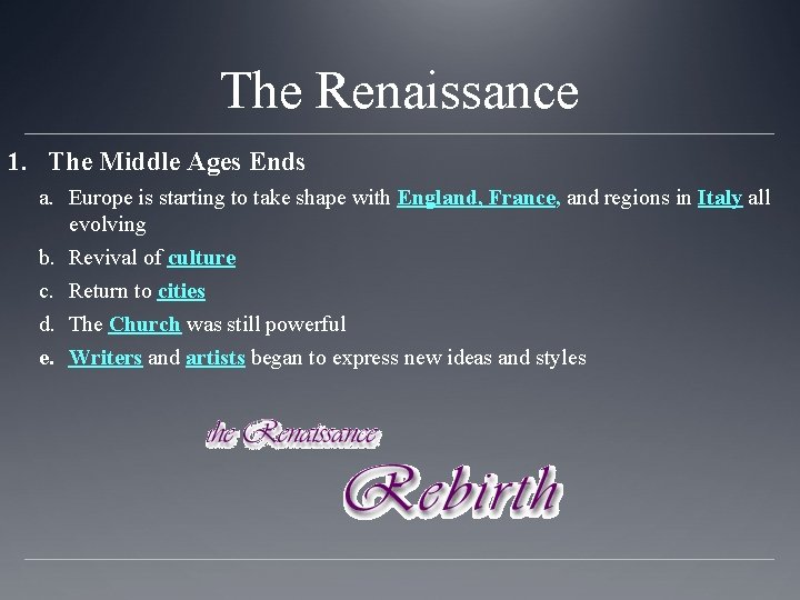 The Renaissance 1. The Middle Ages Ends a. Europe is starting to take shape