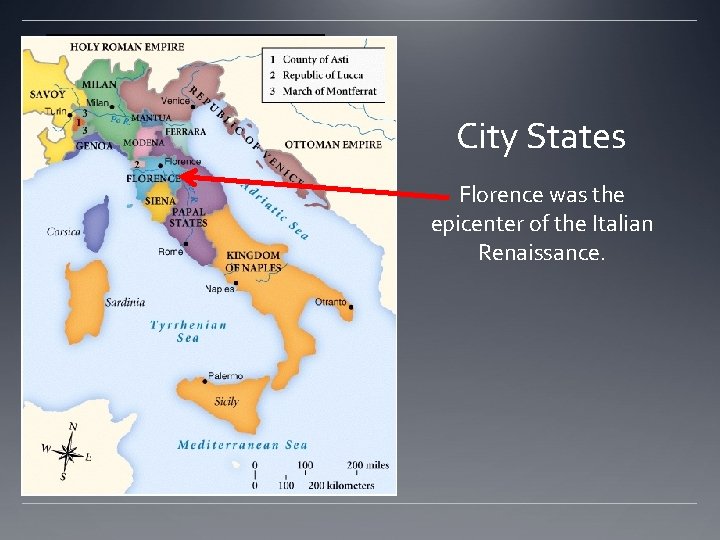 City States Florence was the epicenter of the Italian Renaissance. 