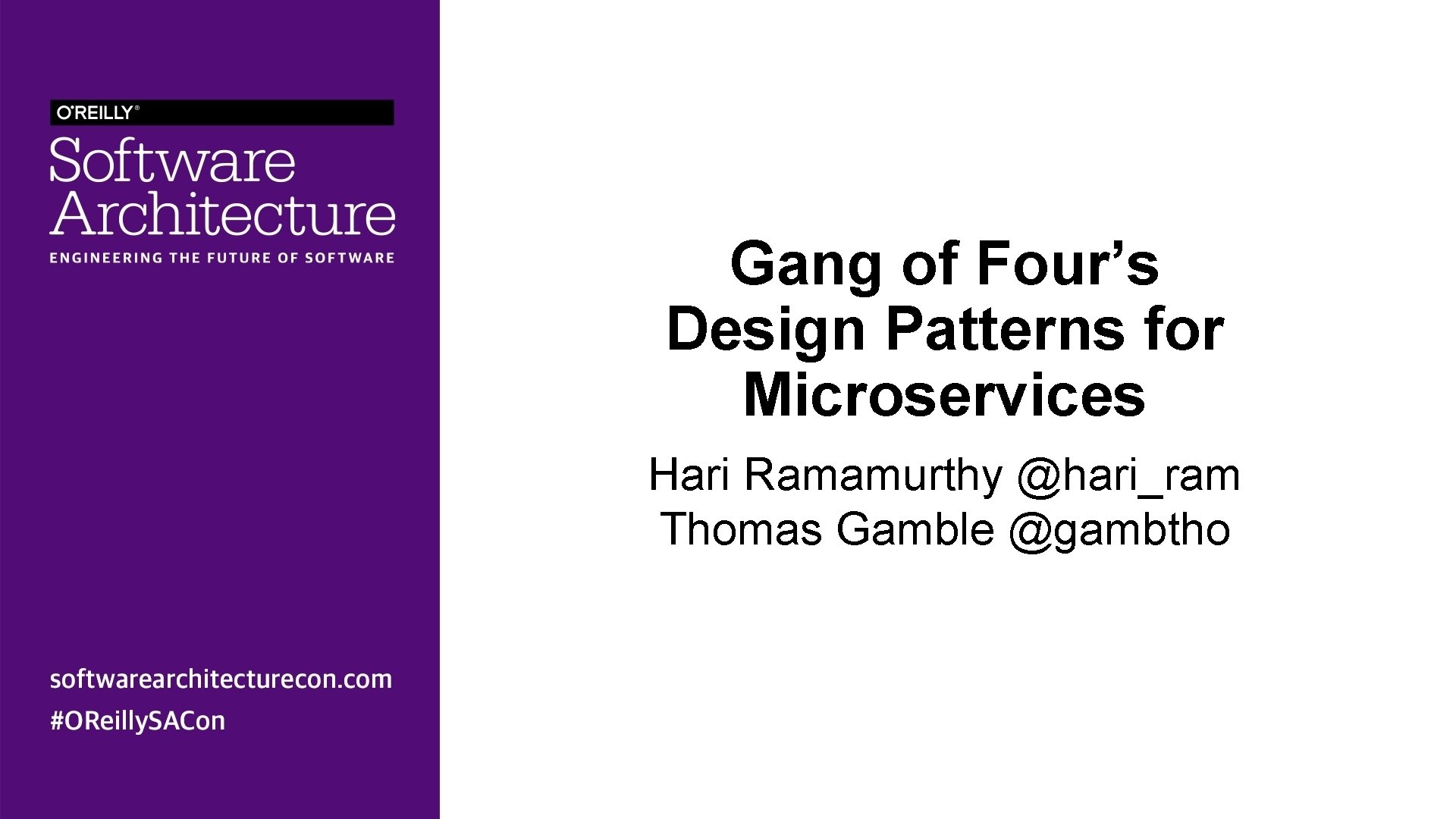Gang of Four’s Design Patterns for Microservices Hari Ramamurthy @hari_ram Thomas Gamble @gambtho 