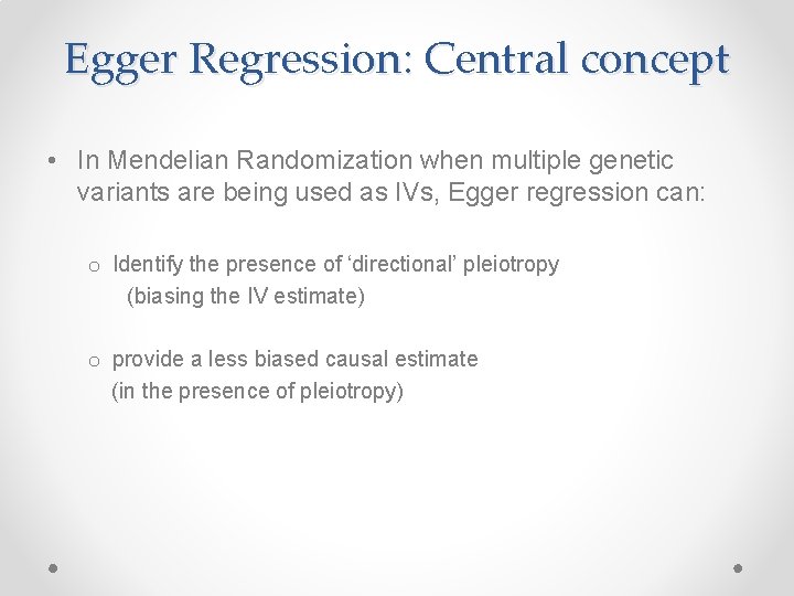 Egger Regression: Central concept • In Mendelian Randomization when multiple genetic variants are being