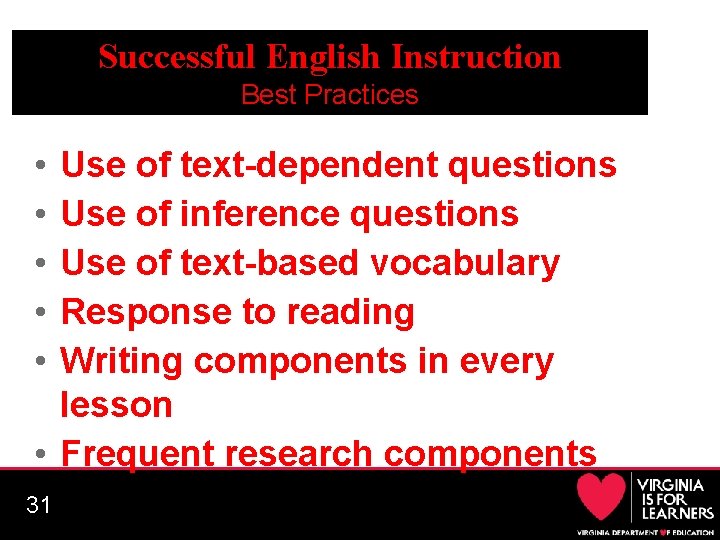 Successful English Instruction Best Practices • • • Use of text-dependent questions Use of