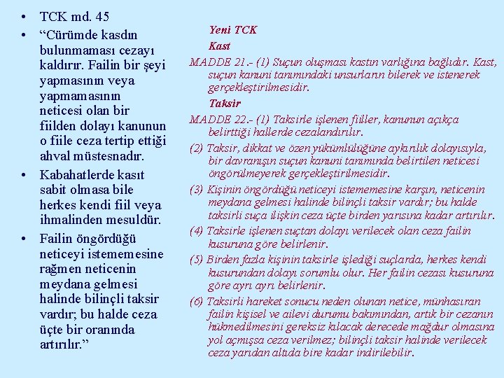  • TCK md. 45 • “Cürümde kasdın bulunmaması cezayı kaldırır. Failin bir şeyi