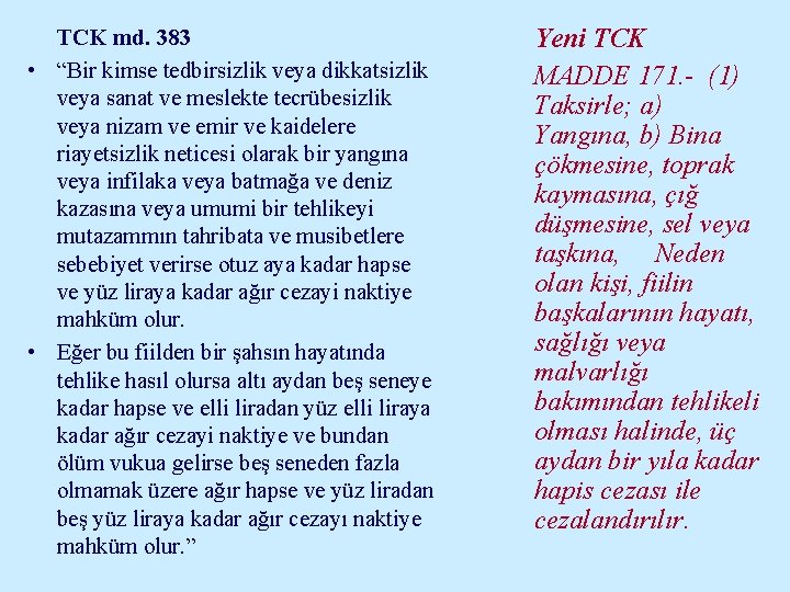 TCK md. 383 • “Bir kimse tedbirsizlik veya dikkatsizlik veya sanat ve meslekte tecrübesizlik