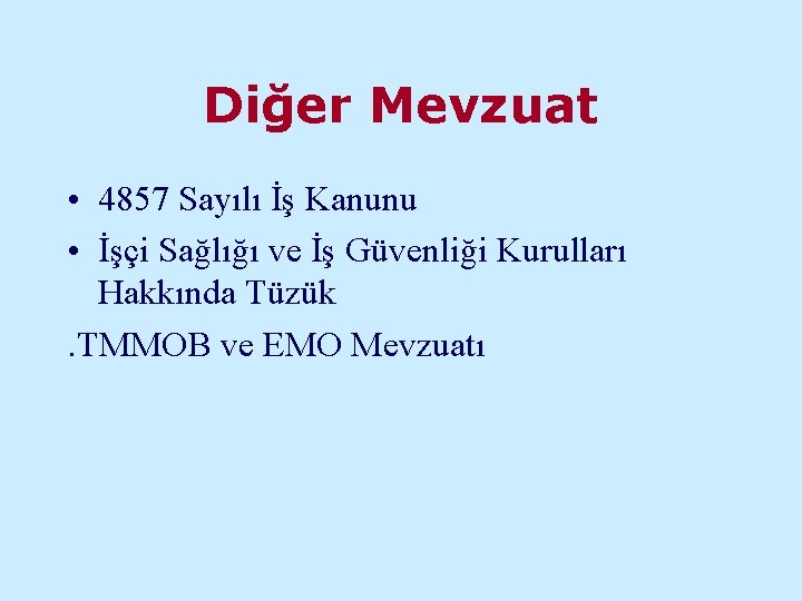 Diğer Mevzuat • 4857 Sayılı İş Kanunu • İşçi Sağlığı ve İş Güvenliği Kurulları