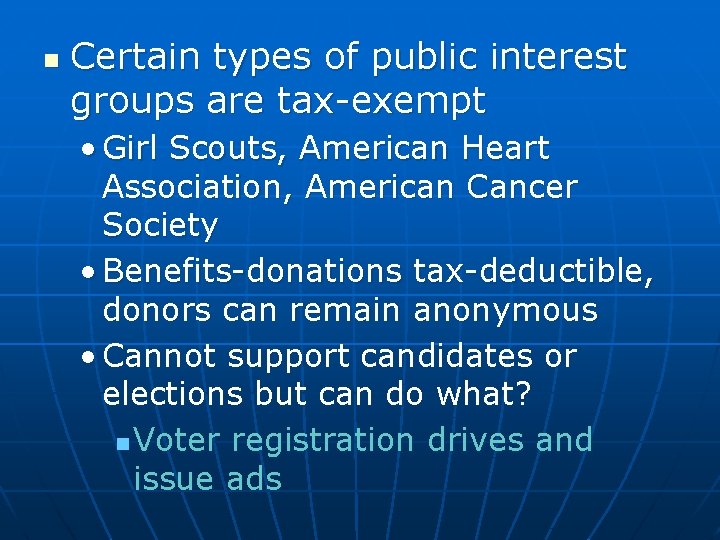 n Certain types of public interest groups are tax-exempt • Girl Scouts, American Heart