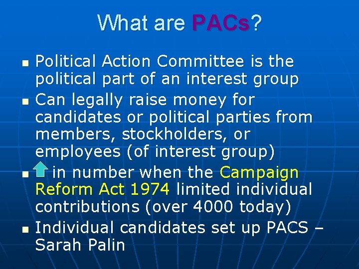 What are PACs? n n Political Action Committee is the political part of an