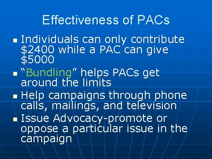 Effectiveness of PACs Individuals can only contribute $2400 while a PAC can give $5000