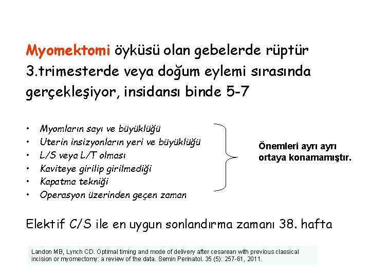 Myomektomi öyküsü olan gebelerde rüptür 3. trimesterde veya doğum eylemi sırasında gerçekleşiyor, insidansı binde