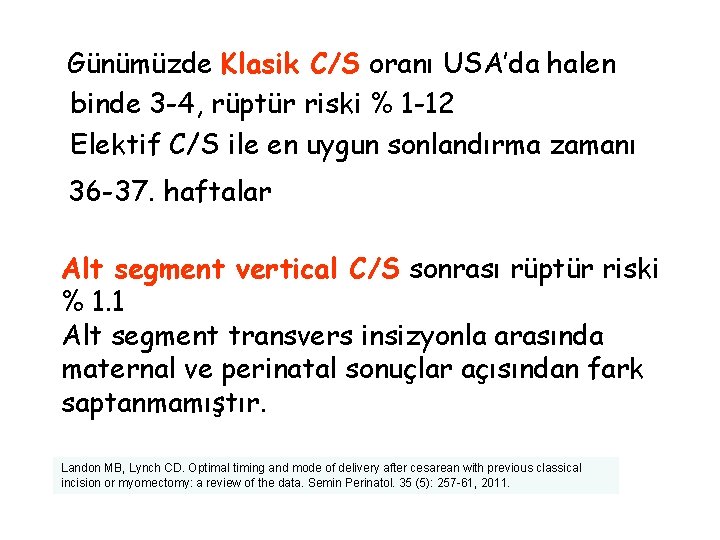  Günümüzde Klasik C/S oranı USA’da halen binde 3 -4, rüptür riski % 1