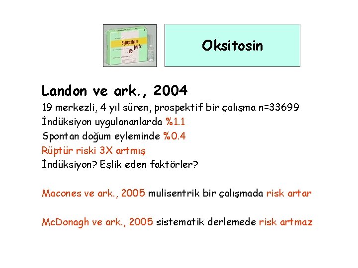 Oksitosin Landon ve ark. , 2004 19 merkezli, 4 yıl süren, prospektif bir çalışma
