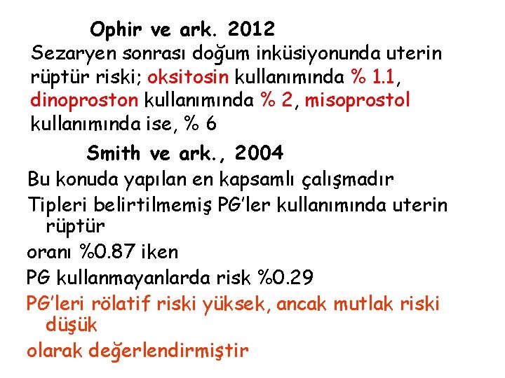 Ophir ve ark. 2012 Sezaryen sonrası doğum inküsiyonunda uterin rüptür riski; oksitosin kullanımında %