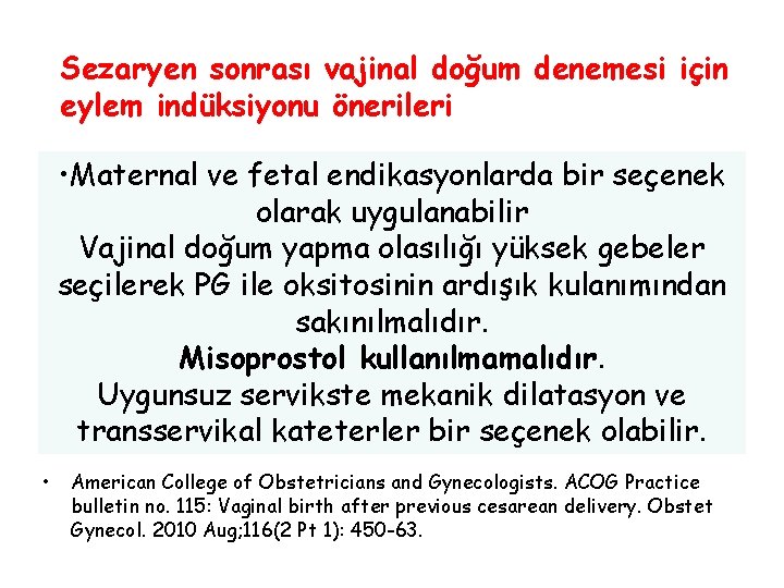 Sezaryen sonrası vajinal doğum denemesi için eylem indüksiyonu önerileri • Maternal ve fetal endikasyonlarda