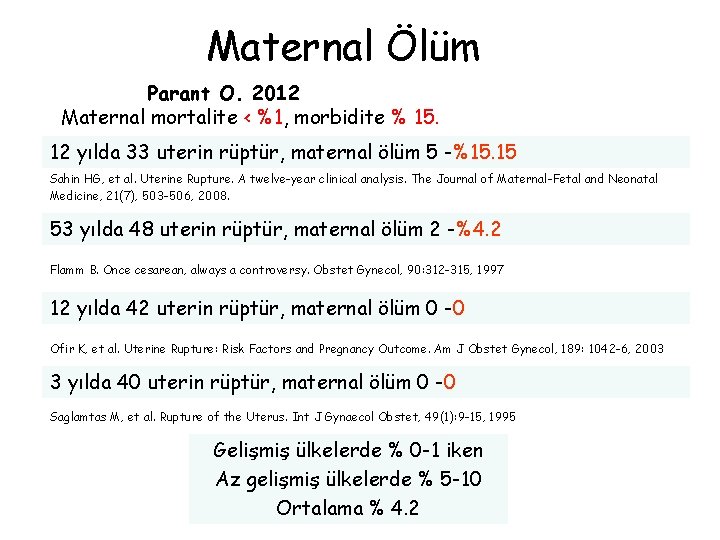 Maternal Ölüm Parant O. 2012 Maternal mortalite < %1, morbidite % 15. 12 yılda