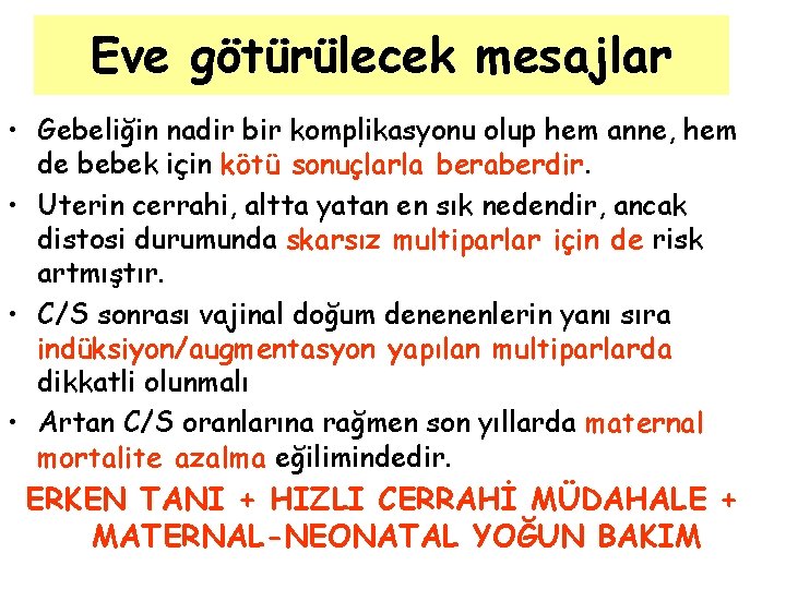 Eve götürülecek mesajlar • Gebeliğin nadir bir komplikasyonu olup hem anne, hem de bebek