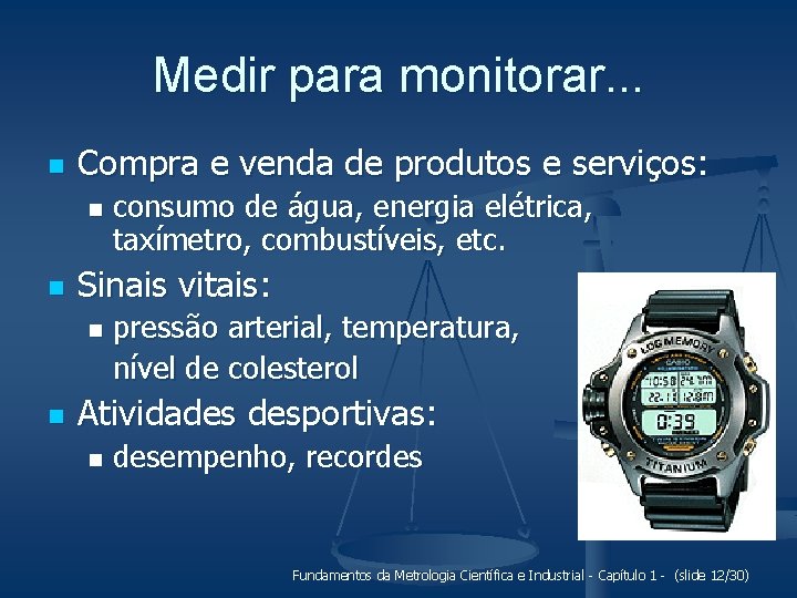 Medir para monitorar. . . n Compra e venda de produtos e serviços: n Medir para monitorar. . . n Compra e venda de produtos e serviços: n