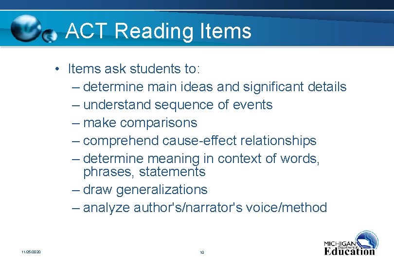 ACT Reading Items • Items ask students to: – determine main ideas and significant