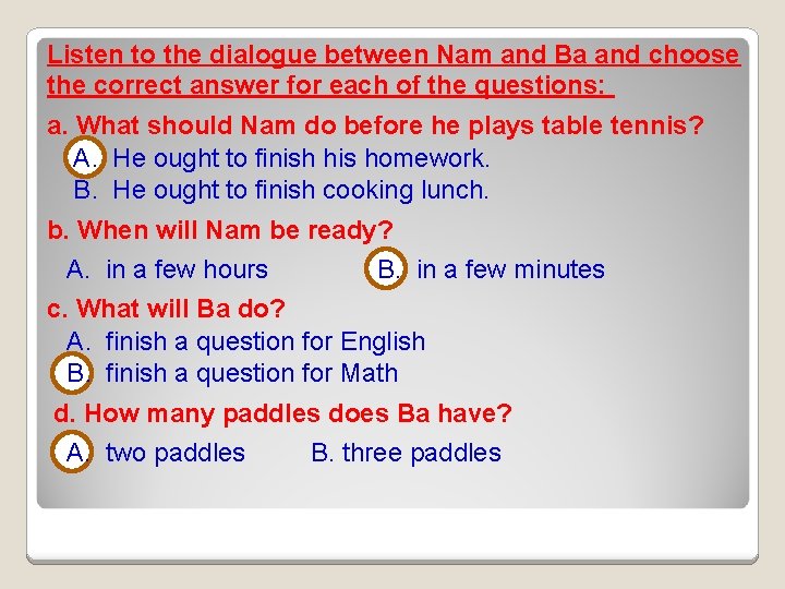 Listen to the dialogue between Nam and Ba and choose the correct answer for