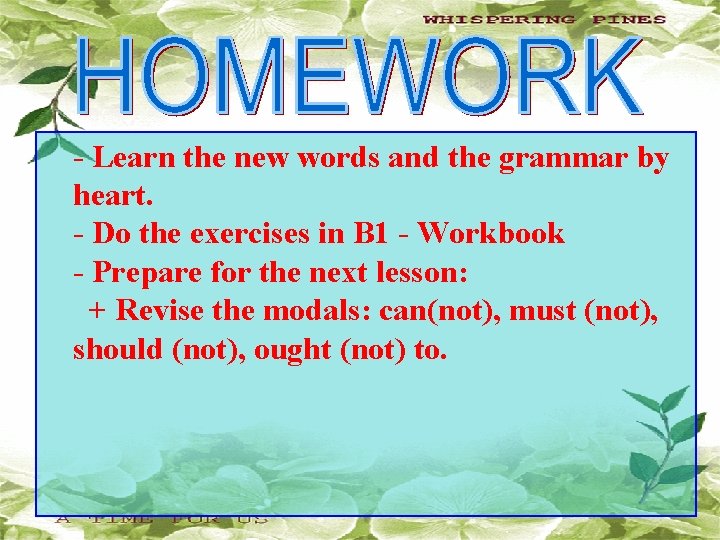 - Learn the new words and the grammar by heart. - Do the exercises