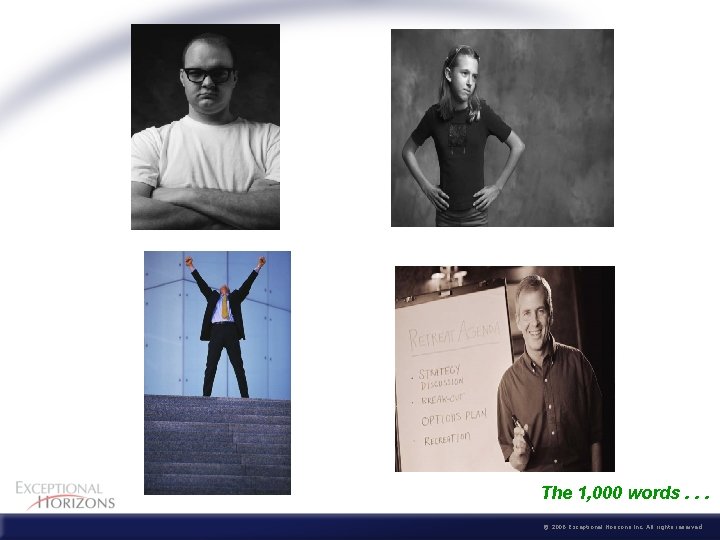 The 1, 000 words. . . © 2006 Exceptional Horizons Inc. All rights reserved