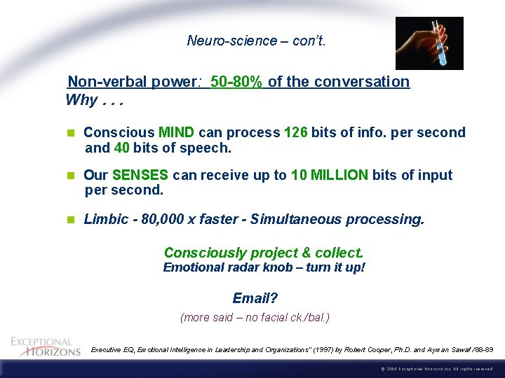 Neuro-science – con’t. Non-verbal power: 50 -80% of the conversation Why. . . n