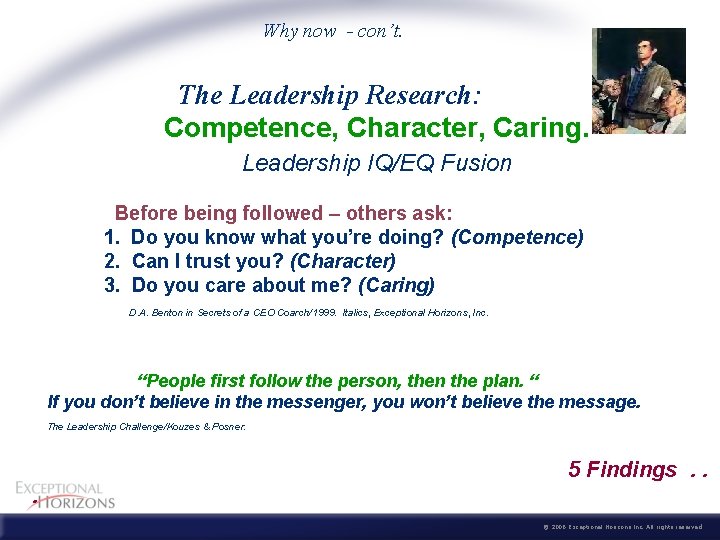 Why now - con’t. The Leadership Research: Competence, Character, Caring. Leadership IQ/EQ Fusion Before