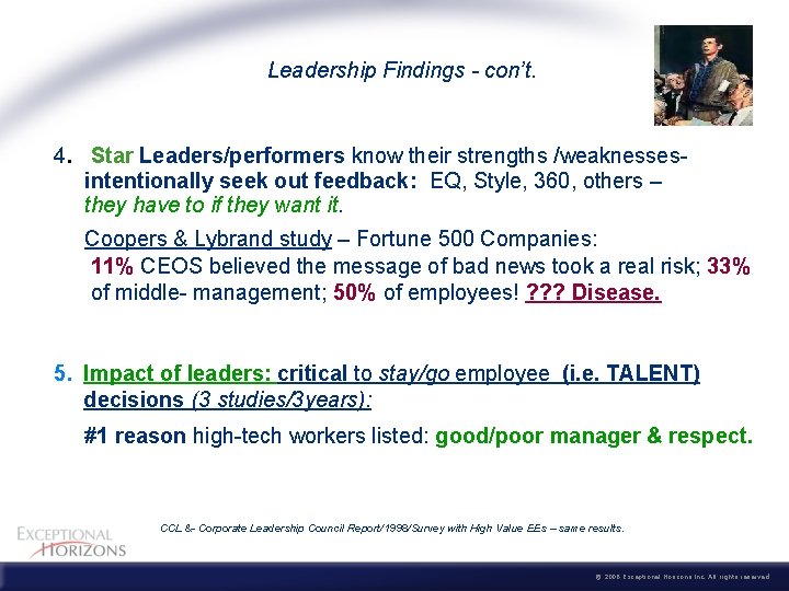 Leadership Findings - con’t. 4. Star Leaders/performers know their strengths /weaknesses- intentionally seek out