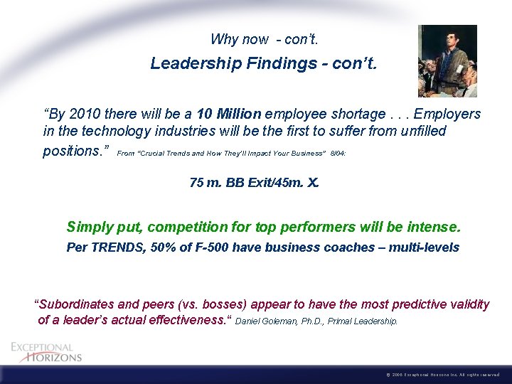 Why now - con’t. Leadership Findings - con’t. “By 2010 there will be a