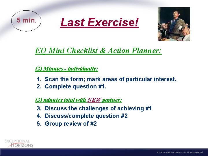 5 min. Last Exercise! EQ Mini Checklist & Action Planner: (2) Minutes - individually: