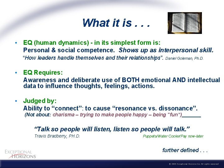 What it is. . . • EQ (human dynamics) - in its simplest form