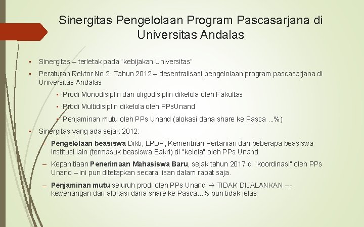 Sinergitas Pengelolaan Program Pascasarjana di Universitas Andalas • Sinergitas – terletak pada “kebijakan Universitas”