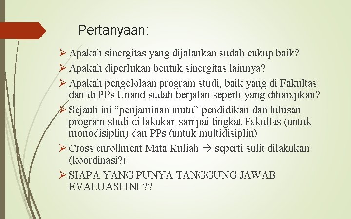 Pertanyaan: Ø Apakah sinergitas yang dijalankan sudah cukup baik? Ø Apakah diperlukan bentuk sinergitas