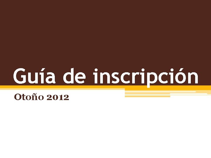 Guía de inscripción Otoño 2012 